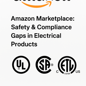 Amazon Marketplace: Safety & Compliance Gaps in Electrical Products ( North America)